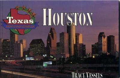 Texas Sights and Scenes of Houston - Tracy Vessels