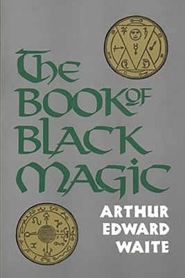 The Book of Black Magic - A. E. Waite