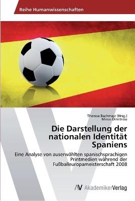 Die Darstellung der nationalen Identit&auml;t Spaniens - Minas Dimitriou
