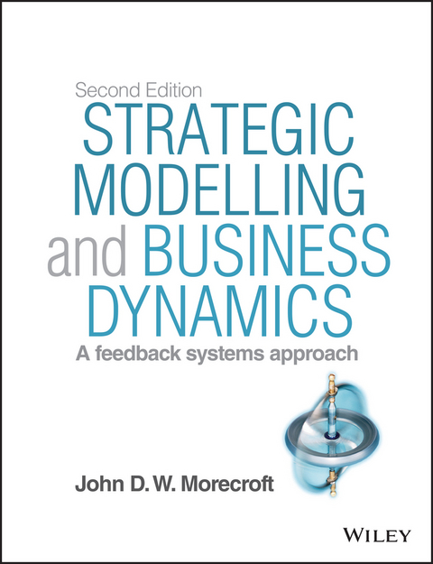 Strategic Modelling and Business Dynamics - John D. W. Morecroft