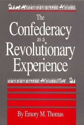 The Confederacy As a Revolutionary Experience - Emory M. Thomas