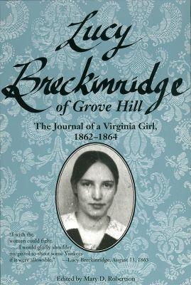 Lucy Breckinridge of Grove Hill - Lucy Gilmer Breckinridge, Mary D. Robertson