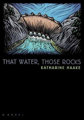 That Water, Those Rocks -  University of Nevada Press