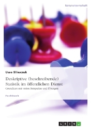 Deskriptive (beschreibende) Statistik im öffentlichen Dienst - Uwe Sliwczuk