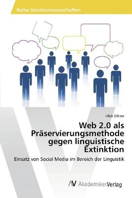 Web 2.0 als Pr&auml;servierungsmethode gegen linguistische Extinktion - Ufuk Dikme