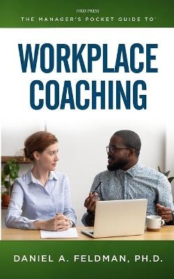Manager's Pocket Guide to Workplace Coaching - Daniel A. Feldman
