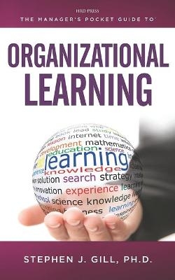 The Manager's Pocket Guide to Organizational Learning - Stephen J. Gill