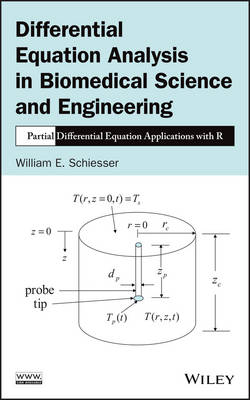 Differential Equation Analysis in Biomedical Science and Engineering – Partial Differential Equation Applications with R - William E. Schiesser