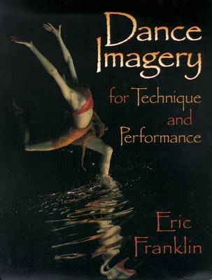 Dance Imagery for Technique and Performance - Eric Franklin