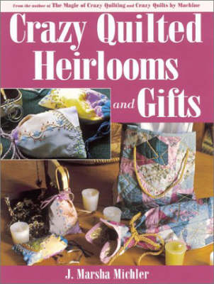 Crazy Quilted Heirlooms and Gifts - J. Marsha Michler