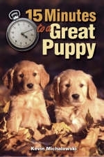 15 Minutes to a Great Puppy - Kevin Michalowski