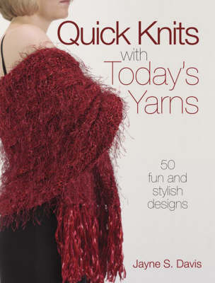 Quick Knits with Today's Yarns - Jayne Davis