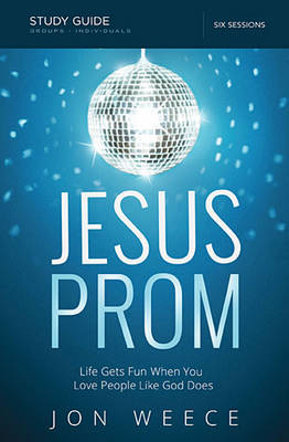 Jesus Prom Study Guide with DVD - Jon Weece