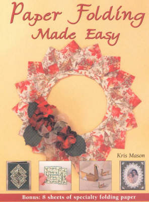 Paper Folding Made Easy - Kris Mason