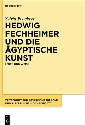 Hedwig Fechheimer und die &auml;gyptische Kunst - Sylvia Peuckert
