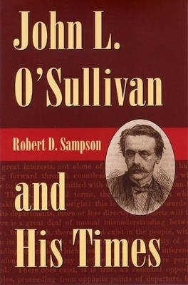 John L.O'Sullivan and His Times -  The Kent State University Press