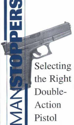 Manstoppers - Video: Selecting the Right Double-Action Pistol -  Paladin Press