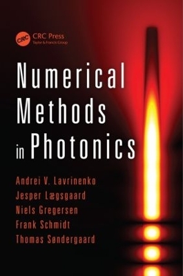 Numerical Methods in Photonics - Andrei V. Lavrinenko, Jesper L&aelig;gsgaard, Niels Gregersen, Frank Schmidt, Thomas S&oslash;ndergaard