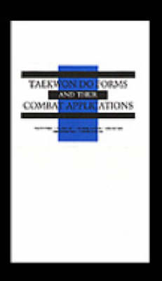 Taekwon Do Forms and Their Combat Applications