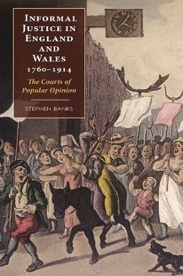 Informal Justice in England and Wales, 1760-1914 - Stephen Banks