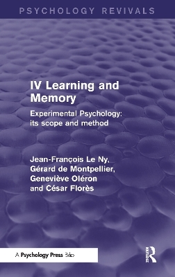 Experimental Psychology Its Scope and Method: Volume IV (Psychology Revivals) - Jean Fran&ccedil;ois Le Ny, G&eacute;rard de Montpellier, Genevi&egrave;ve Ol&eacute;ron, C&eacute;sar Flor&egrave;s