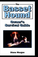 The Basset Hound Owner's Survival Guide - Diane Morgan