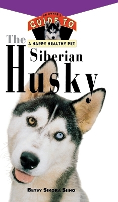 The Siberian Husky: An Owner's Guide
