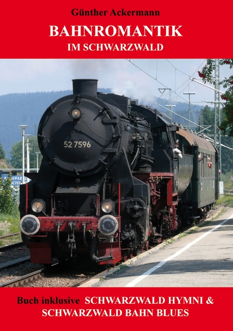 Bahnromantik im Schwarzwald - G&uuml;nther Ackermann