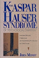 The Kaspar Hauser Syndrome of Psychosocial Dwarfism - John Money