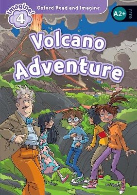 Oxford Read and Imagine: Level 4: Volcano Adventure - Paul Shipton