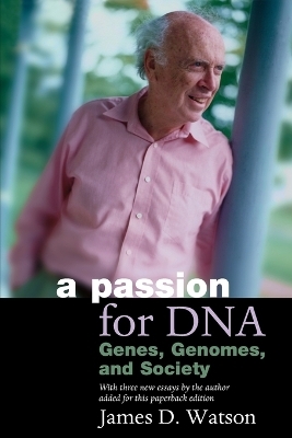 A Passion for DNA - James D. Watson