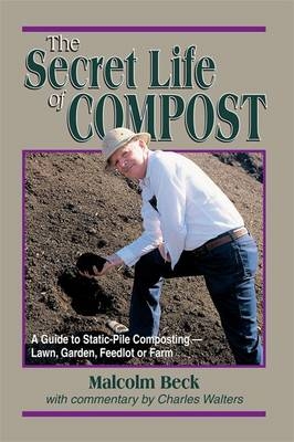The Secret Life of Compost - Malcolm C. Beck