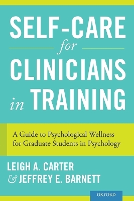 Self-Care for Clinicians in Training - Leigh A. Carter, Jeffrey E. Barnett