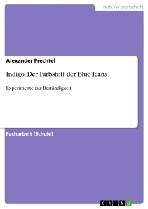 Indigo. Der Farbstoff der Blue Jeans