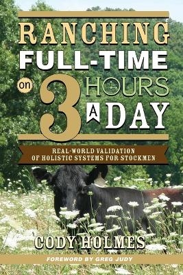 Ranching Full-Time on Three Hours a Day - Cody Holmes
