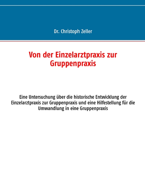 Von der Einzelarztpraxis zur Gruppenpraxis - Christoph Zeller