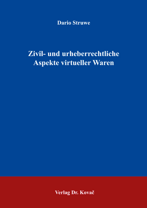 Zivil- und urheberrechtliche Aspekte virtueller Waren - Dario Struwe