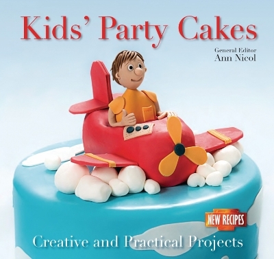 Kids' Party Cakes - Ann Nicol