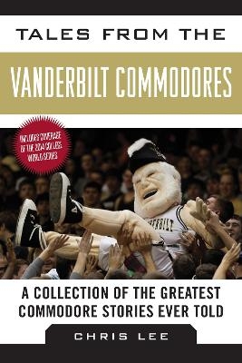 Tales from the Vanderbilt Commodores - Chris Lee