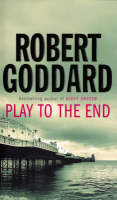 PLAY TO THE END - Robert Goddard