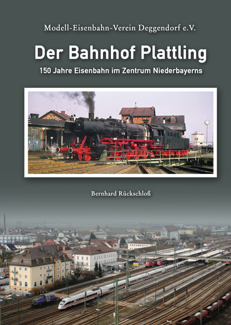 Der Bahnhof Plattling - Bernhard R&uuml;ckschlo&szlig;