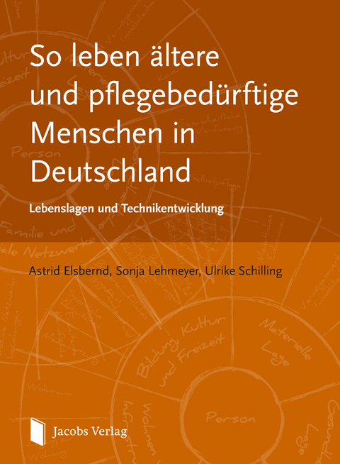 So leben &auml;ltere und pflegebed&uuml;rftige Menschen in Deutschland - Astrid Elsbernd, Sonja Lehmeyer, Ulrike Schilling