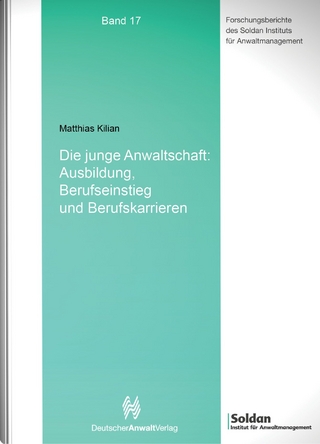Die junge Anwaltschaft: Ausbildung, Berufseinstieg und Berufskarrieren