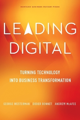 Leading Digital - George Westerman, Didier Bonnet, Andrew McAfee