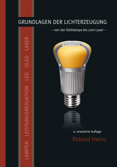 Grundlagen der Lichterzeugung - Roland Heinz