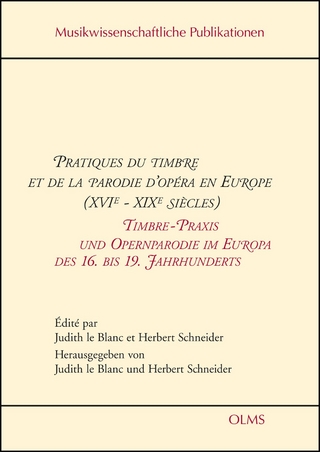 Pratiques du timbre et de la parodie d'opéra en Europe (XVIe - XIXe siècles). Timbre-Praxis und Opernparodie im Europa des 16. bis 19. Jahrhunderts