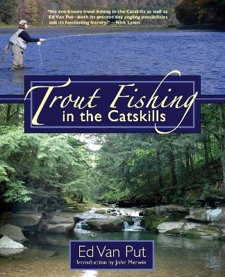 Trout Fishing in the Catskills - Ed Van Put