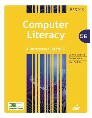 Computer Literacy BASICS - Connie Morrison, Dolores Wells, Lisa Ruffolo