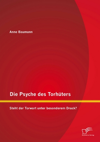 Die Psyche des Torhüters: Steht der Torwart unter besonderem Druck?