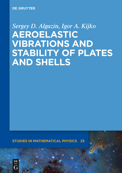 Aeroelastic Vibrations and Stability of Plates and Shells - Sergey D. Algazin, Igor A. Kijko